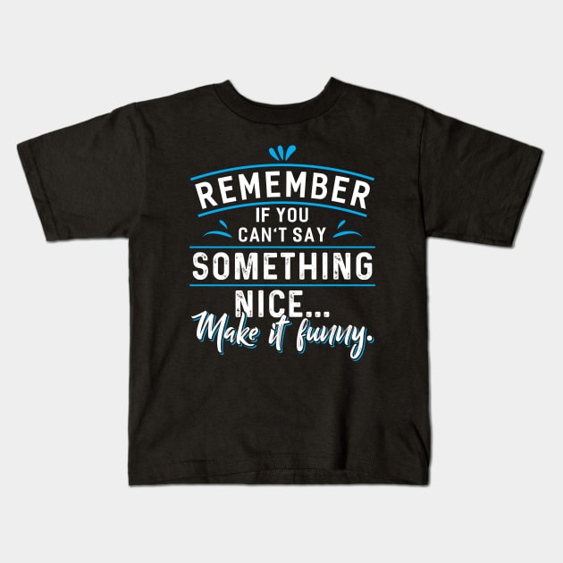 Remember Something Nice Kids T-Shirt by Dojaja